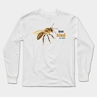 Bee Kind (or else) Long Sleeve T-Shirt